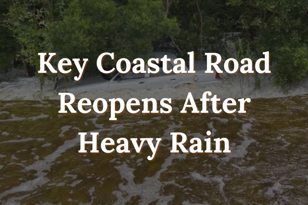 Key Coastal Road Reopens After Heavy Rain