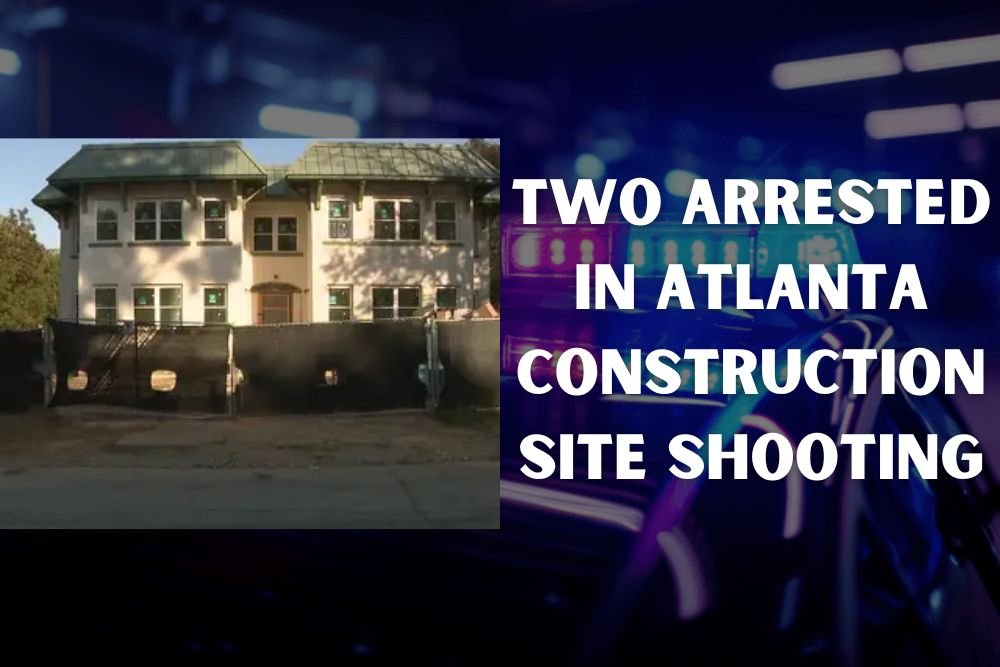 Two Arrested in Connection with Deadly 2024 Atlanta Construction Site Shooting