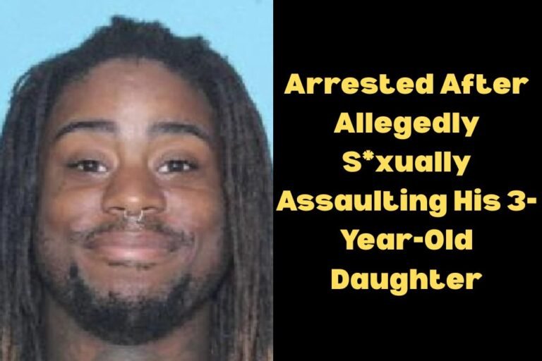 Arrested After Allegedly S*xually Assaulting His 3-Year-Old Daughter