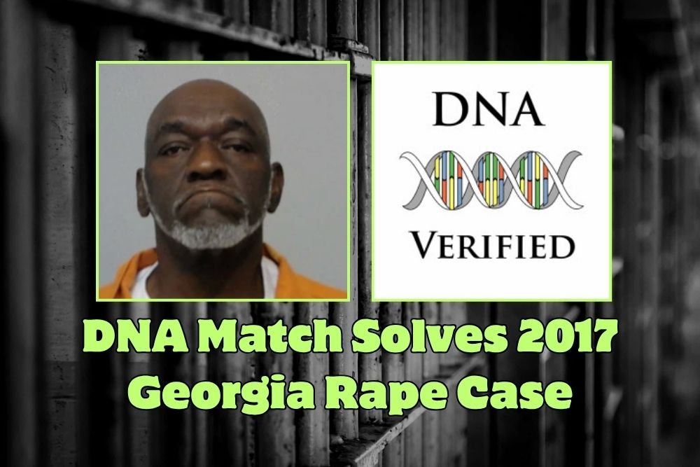 DNA Match Solves 2017 Georgia Rape Case