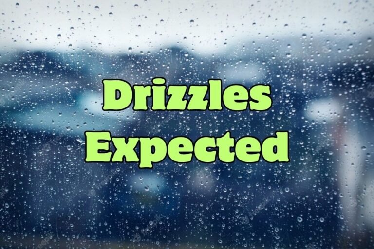 Drizzles Expected