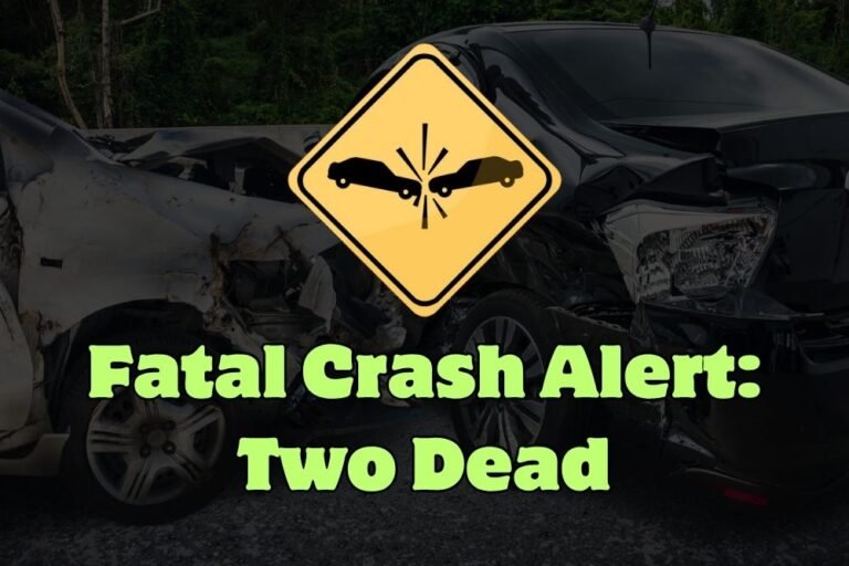 Fatal Crash Alert: Two Dead