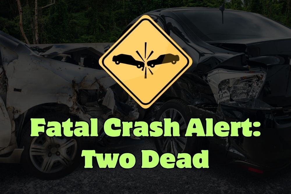 Fatal Crash Alert: Two Dead