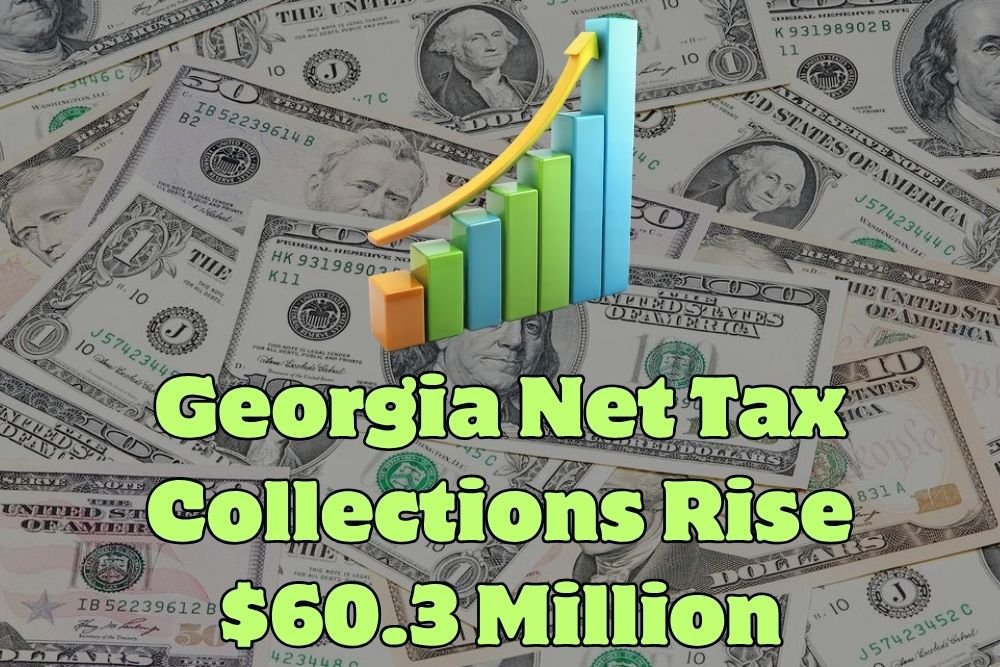 Georgia Net Tax Collections Rise $60.3 Million