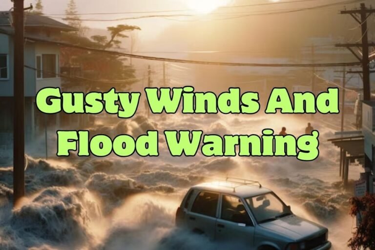 Gusty Winds And Flood Warning