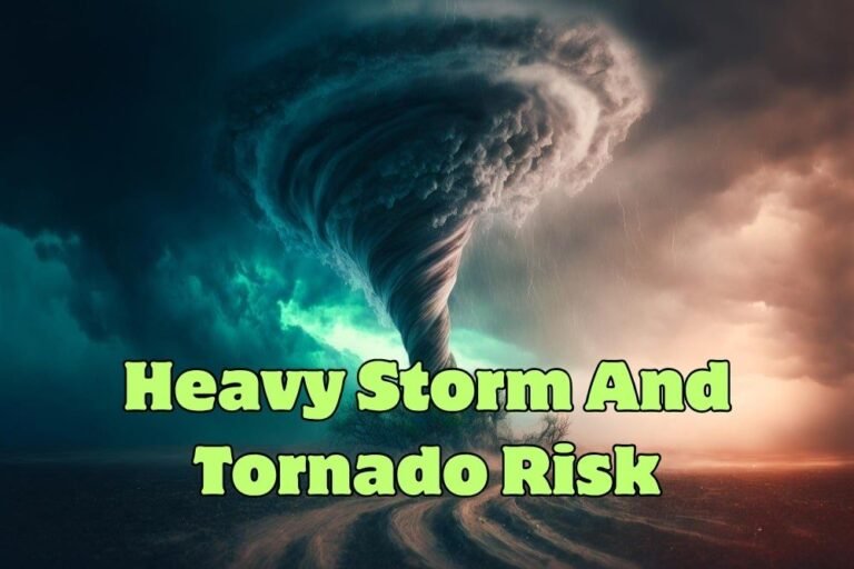 Heavy Storm And Tornado Risk