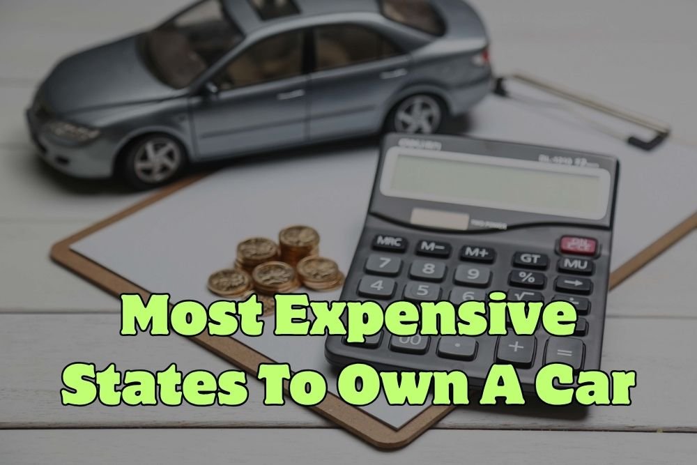 Most Expensive States To Own A Car