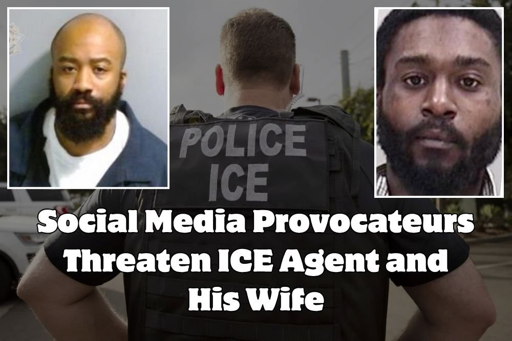 Social Media Provocateurs Threaten ICE Agent and His Wife