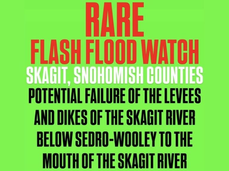 Washington Issues Rare Flash Flood Watch for Skagit and Snohomish Counties Amid Fears of Levee and Dike Failure Along the Skagit River