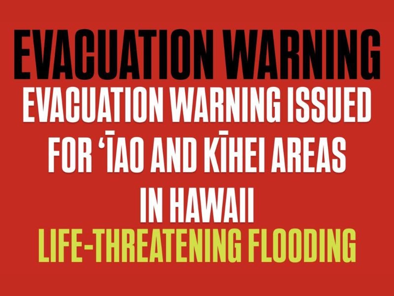 Hawaii Evacuation Warning Issued for Iao and Kihei Areas as Life-Threatening Flooding Triggers Emergency Alerts