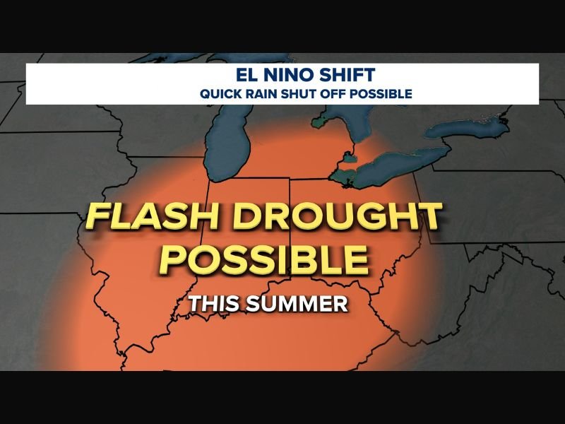 Flash Drought Could Strike the Midwest This Summer Despite One of the Top 10 Wettest Springs on Record as El Nino Shift Threatens Quick Rain Shut Off