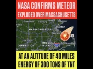 NASA Confirms Meteor Exploded Over Northeast Massachusetts and Southeast New Hampshire Releasing Energy Equivalent to 300 Tons of TNT at 40 Miles Altitude